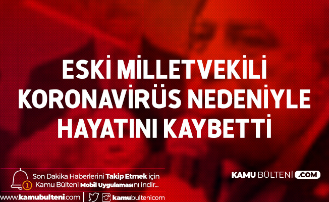 Eski Milletvekili Sönmez Koronavirüs Nedeniyle Hayatını Kaybetti