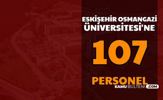 Eskişehir Osmangazi Üniversitesi En Az Lise Mezunu Personel Alımı Başvurusu Başladı