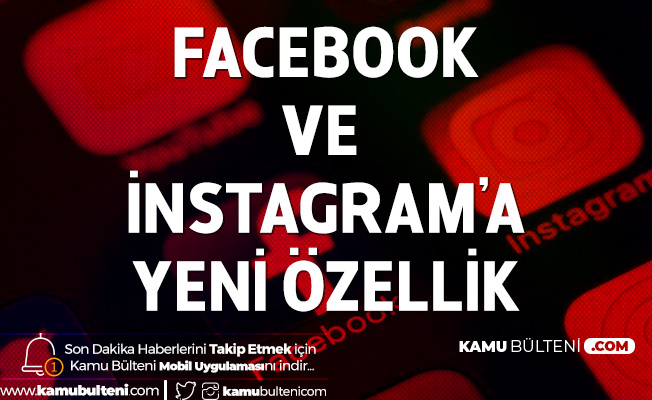 Facebook ve İnstagram'a Yeni Özellik Facebook ve İnstagram'a Yeni Özellik