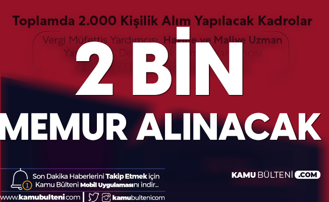 Hazine ve Maliye Bakanlığı'na 2 Bin Personel - Memur Alımı Yapılacak! İşte Sınav Tarihleri Hazine ve Maliye Bakanlığı'na 2 Bin Personel - Memur Alımı Yapılacak! İşte Sınav Tarihleri