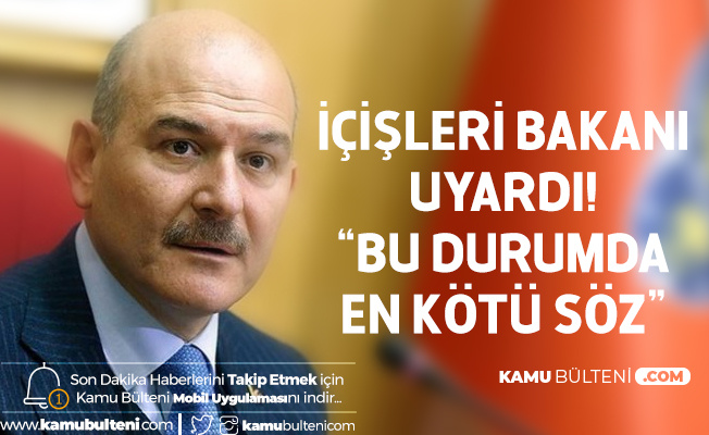 İçişleri Bakanı Süleyman Soylu: Bu Durumda En Kötü Söz... İçişleri Bakanı Süleyman Soylu: Bu Durumda En Kötü Söz...
