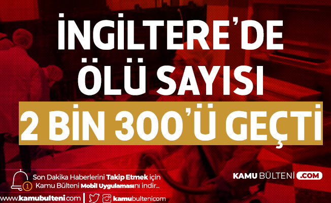 İngiltere'de Yeni Tip Koronavirüs Nedeniyle 1 Günde 569 Kişi Daha Öldü