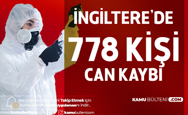 İngiltere'de Yeni Tip Koronavirüs Nedeniyle 778 Kişi Daha Hayatını Kaybetti İngiltere'de Yeni Tip Koronavirüs Nedeniyle 778 Kişi Daha Hayatını Kaybetti