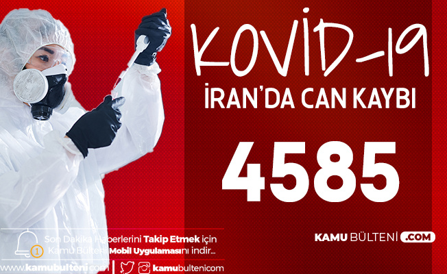İran'da Kovid-19 Nedeniyle Can Kaybı 4585 Oldu İran'da Kovid-19 Nedeniyle Can Kaybı 4585 Oldu