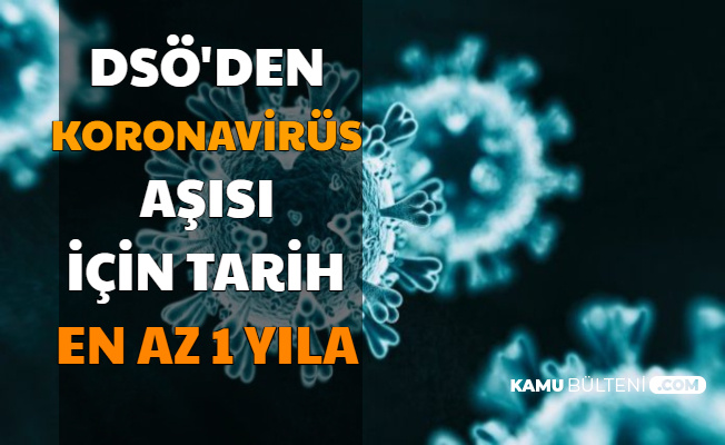 Koronavirüs Aşısı Ne Zaman Çıkacak? DSÖ'den Açıklama