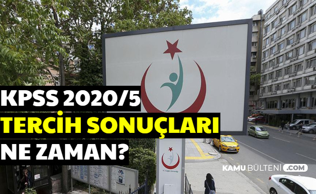 KPSS 2020/5 Tercih Sonuçları Ne Zaman Açıklanacak? İşte Beklenen Tarih