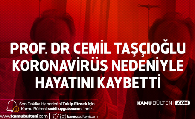 Prof. Dr. Cemil Taşçıoğlu Koronavirüs Nedeniyle Hayatını Kaybetti Prof. Dr. Cemil Taşçıoğlu Koronavirüs Nedeniyle Hayatını Kaybetti