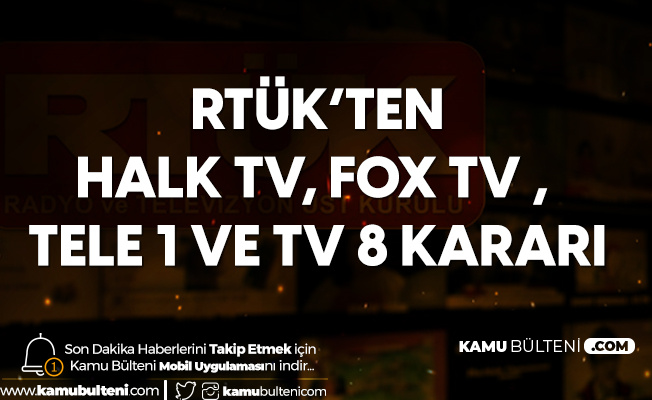 RTÜK'ten Fox Tv, Halk Tv, TELE1 ve Tv8 Hakkında Karar