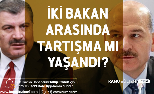 Sağlık Bakanı Fahrettin Koca İçişleri Bakanı Süleyman Soylu ile Tartıştı Mı?