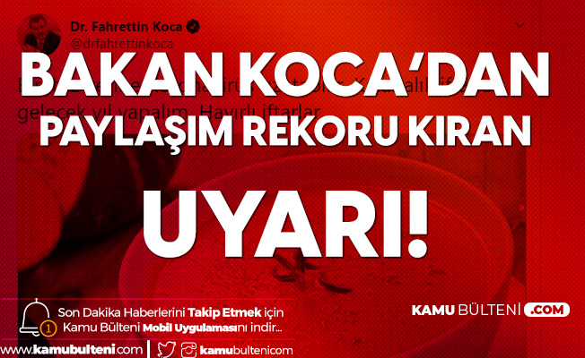 Sağlık Bakanı Koca'dan Paylaşım Rekoru Kıran İftar Uyarısı! Sağlık Bakanı Koca'dan Paylaşım Rekoru Kıran İftar Uyarısı!