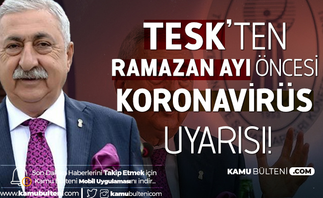 TESK: Ramazan Ayını da Evlerimizde Geçireceğiz, İhtiyacımız Kadarını Tüketelim... TESK: Ramazan Ayını da Evlerimizde Geçireceğiz, İhtiyacımız Kadarını Tüketelim...