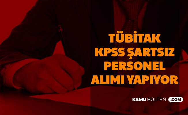 Tubitak Kpss Siz Personel Alimi Ilani Basvurusu Basladi Iste Tubitak Is Ilani Sayfasi