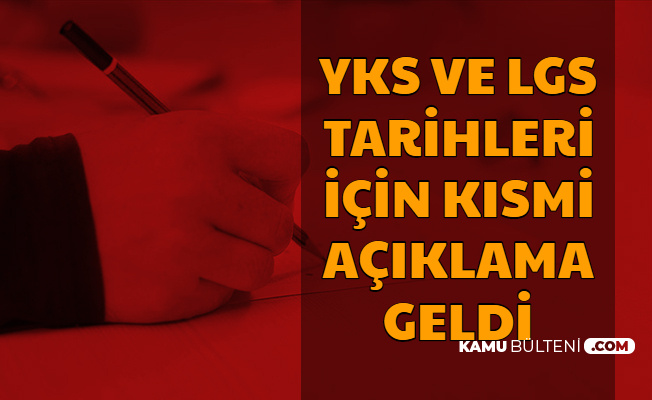 2020 Lgs Ve Yks Ye Girecekler Dikkat Sinav Tarihi Icin Kismi Aciklama Geldi Degisti Mi Geri Cekildi Mi
