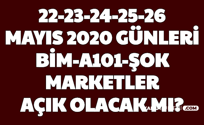 2223242526 Mayıs BimŞokA101 Açık mı? Saat Kaçta Açılıp Kaçta