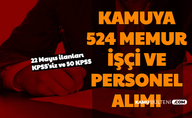 22 mayis 2020 kamu ilanlari 524 memur ve personel alimi yapilacak