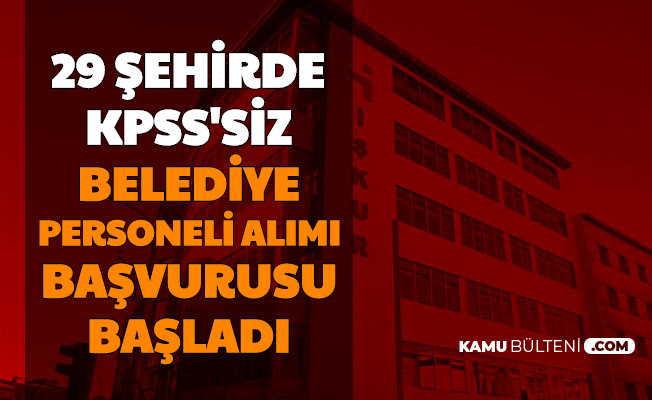 Belediyede Calismak Isteyenler Dikkat 29 Ilde Basvurular Basladi 2020