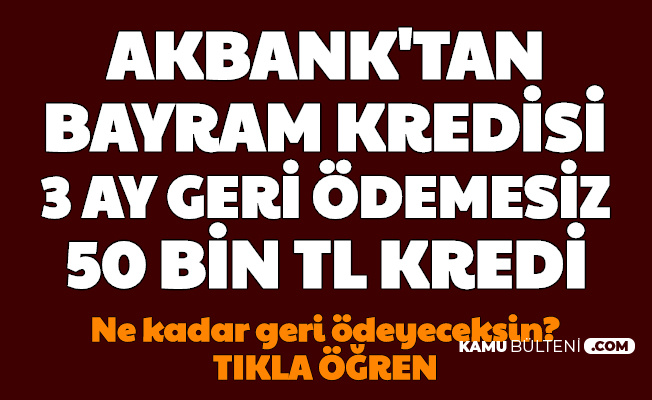 akbank 2020 bayram kredisi basvurusu