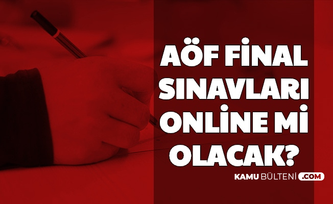 Aof 2020 Final Sinavlari Ne Zaman Final Sinavlari Online Mi Olacak