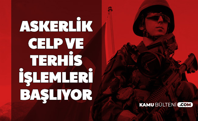 Askerlik Yerleri Ne Zaman Aciklanacak Celp Ve Terhis Islemleri Basliyor