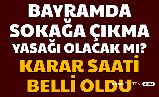 bayramda sokaga cikma yasagi karari
