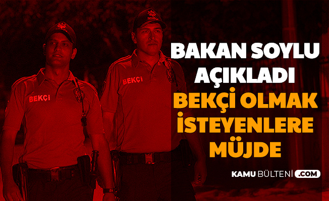 Bekcilik Basvurusu Bekleyenlere Mujde Suleyman Soylu Dan Bekci Alimi Aciklamasi Geldi