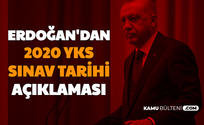Cumhurbaskani Erdogan Acikladi Iste 2020 Yks Tarihi Tyt Ayt Universitelere Giris Sinavi Tarihi Degisti