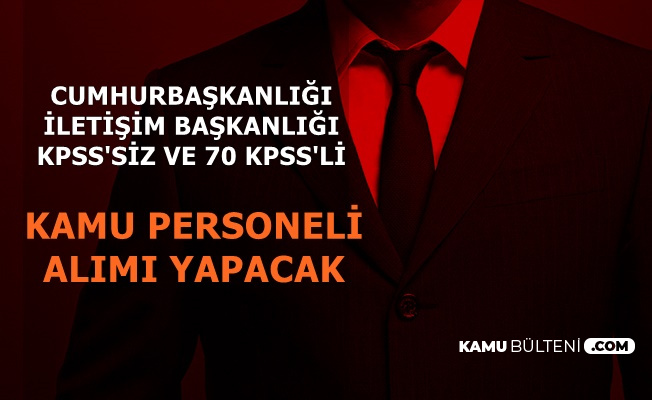 Cumhurbaskanligi Iletisim Baskanligi Na Kpss Siz Ve 70 Kpss Ile Kamu Personeli Alimi Basvurusu Basladi