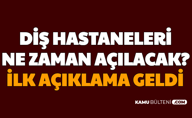 Dis Doktorlari Ne Zaman Hasta Kabulune Baslayacak Dis Hastaneleri Icin Ilk Aciklama Geldi