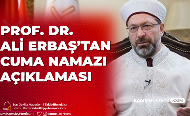 Diyanet İşleri Başkanı'ndan Cuma Namazı Açıklaması Diyanet İşleri Başkanı'ndan Cuma Namazı Açıklaması
