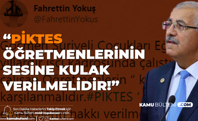 Fahrettin Yokuş: PİKTES Öğretmenlerinin Sesine Kulak Verilmeli Fahrettin Yokuş: PİKTES Öğretmenlerinin Sesine Kulak Verilmeli