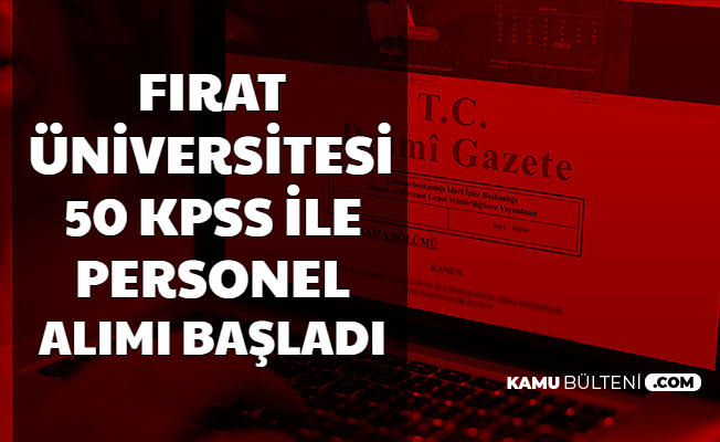 firat universitesi 50 kpss ile en az lise mezunu personel alimi yapiyor