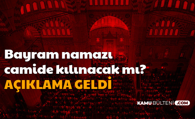 ilk aciklama geldi bayram namazi