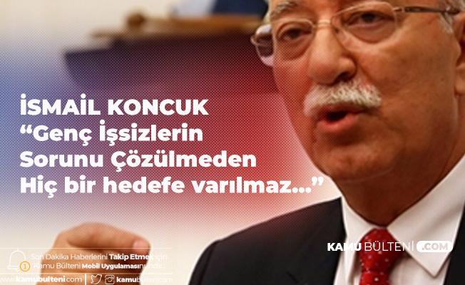 İsmail Koncuk: Bu Kadar Genç İşsizle Hangi Hedefe Varabilirsiniz? İsmail Koncuk: Bu Kadar Genç İşsizle Hangi Hedefe Varabilirsiniz?
