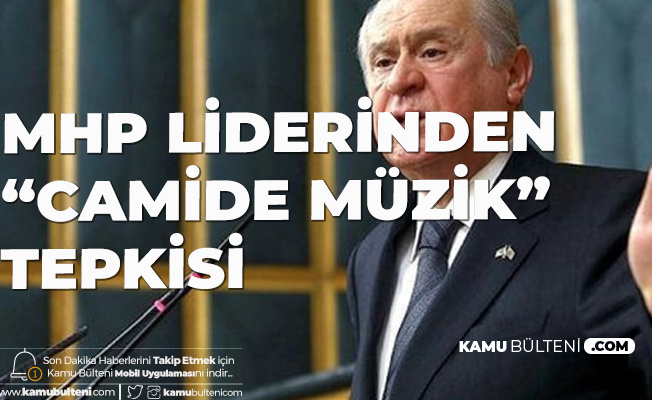 Mhp Lideri Devlet Bahceli Den Izmir De Camilerde Calinan Muzige Sert Tepki