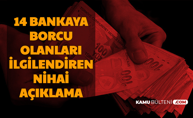 Nihai Aciklama Geldi Bu 14 Bankaya Borcu Olanlar Dikkat 2020 Ziraat Vakif Halkbank Akbank Ykb Isban Qnb Denizbank Teb Garanti Bbva Ing