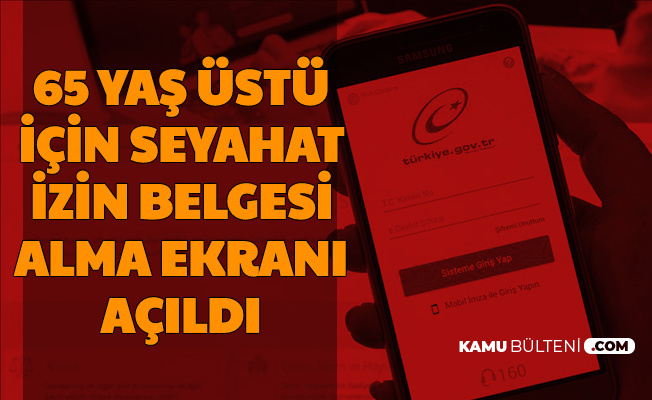son dakika 65 yas ustu seyahat izin belgesi basvurusu basladi iste basvuru linki ve telefon numarasindan memleket izni alma