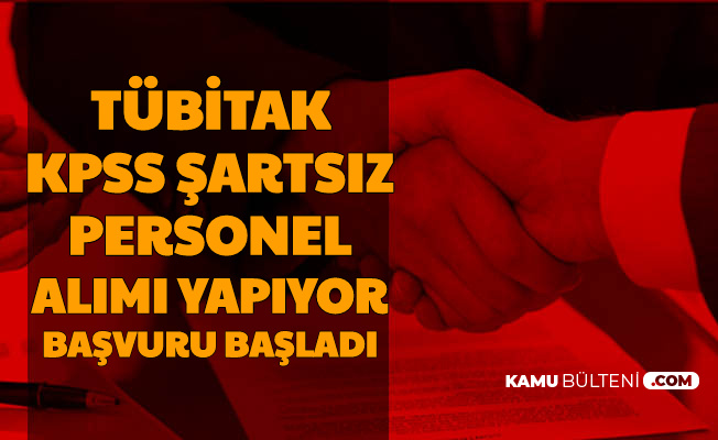 Tubitak Kpss Siz Personel Alimi Basvurusu Basladi Iste Is Basvuru Linki