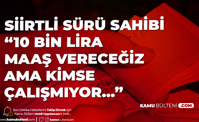 10 Bin Lira Maaşla Çalışacak Personel Bulamadıklarını Söylüyorlar 10 Bin Lira Maaşla Çalışacak Personel Bulamadıklarını Söylüyorlar