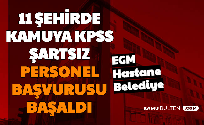 KPSS'siz İş İmkanı: 11 Şehirde EGM, Hastane ve Belediyelere Personel Alımı Başladı