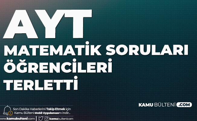 2020 Ayt Matematik Sorulari Ogrencileri Terletti 2020 Yks Ayt Matematik Yorumlari