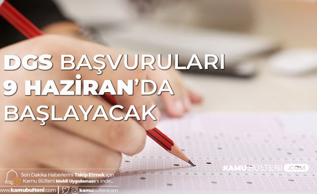 2020 DGS Başvuruları 9 Haziran'da Başlayacak