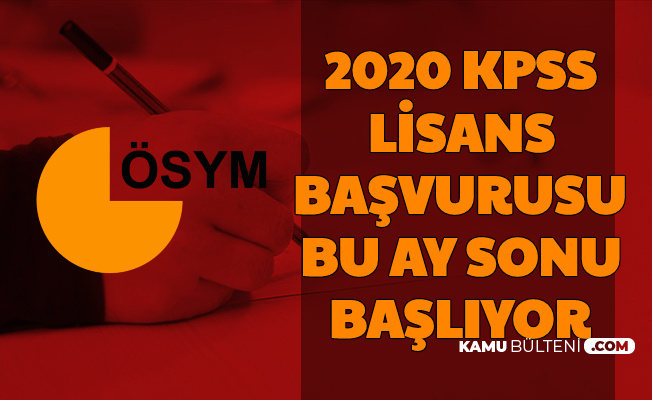 2020 KPSS Lisans Başvurusu Bu Ay Sonu Başlıyor