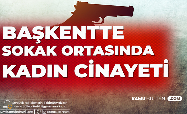 Ankara'da Sokak Ortasında Kadın Cinayeti