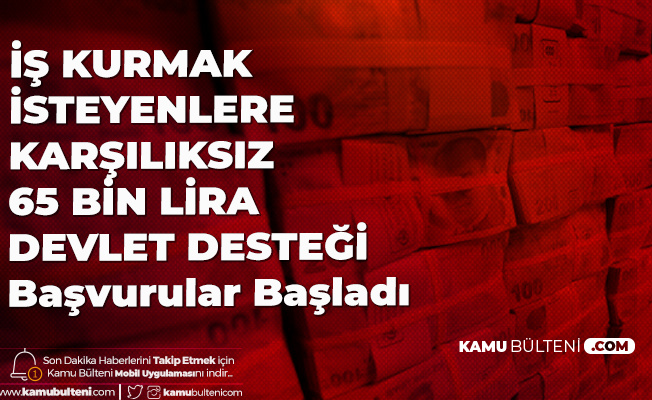 Bakan Selcuk Acikladi Is Kurmak Isteyenlere 65 Bin Lira Karsiliksiz Devlet Destegi Basvurulari Basladi