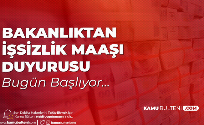 Bakanlık Duyurdu! İşsizlik Maaşı ve Kısa Çalışma Ödemeleri Bugün Başlıyor Bakanlık Duyurdu! İşsizlik Maaşı ve Kısa Çalışma Ödemeleri Bugün Başlıyor