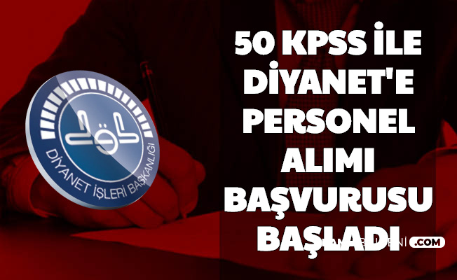 Basvuru Basladi Diyanet E 50 Kpss Ile Kamu Personeli Alimi