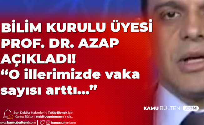 Bilim Kurulu Üyesi Açıkladı! O İllerimizde Vaka Sayıları Arttı, Ankara'da İse İstenilen Azalma Yok...