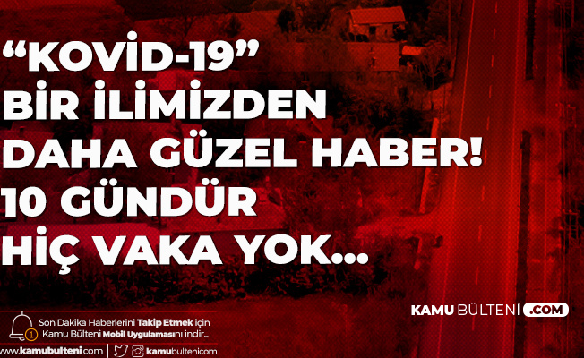 Bir İlimizden İyi Haber Geldi! Salgın Yeniden Kontrol Altında