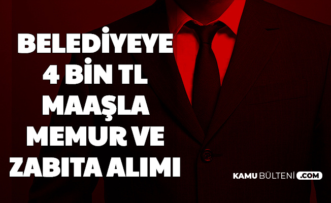 Bugun Yayimlandi Belediyeye 4 Bin Tl Maasla Memur Ve Zabita Alimi