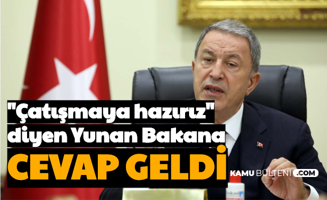 Çatışmaya Hazırız Diyen Yunanistan'a Hulusi Akar'dan Cevap